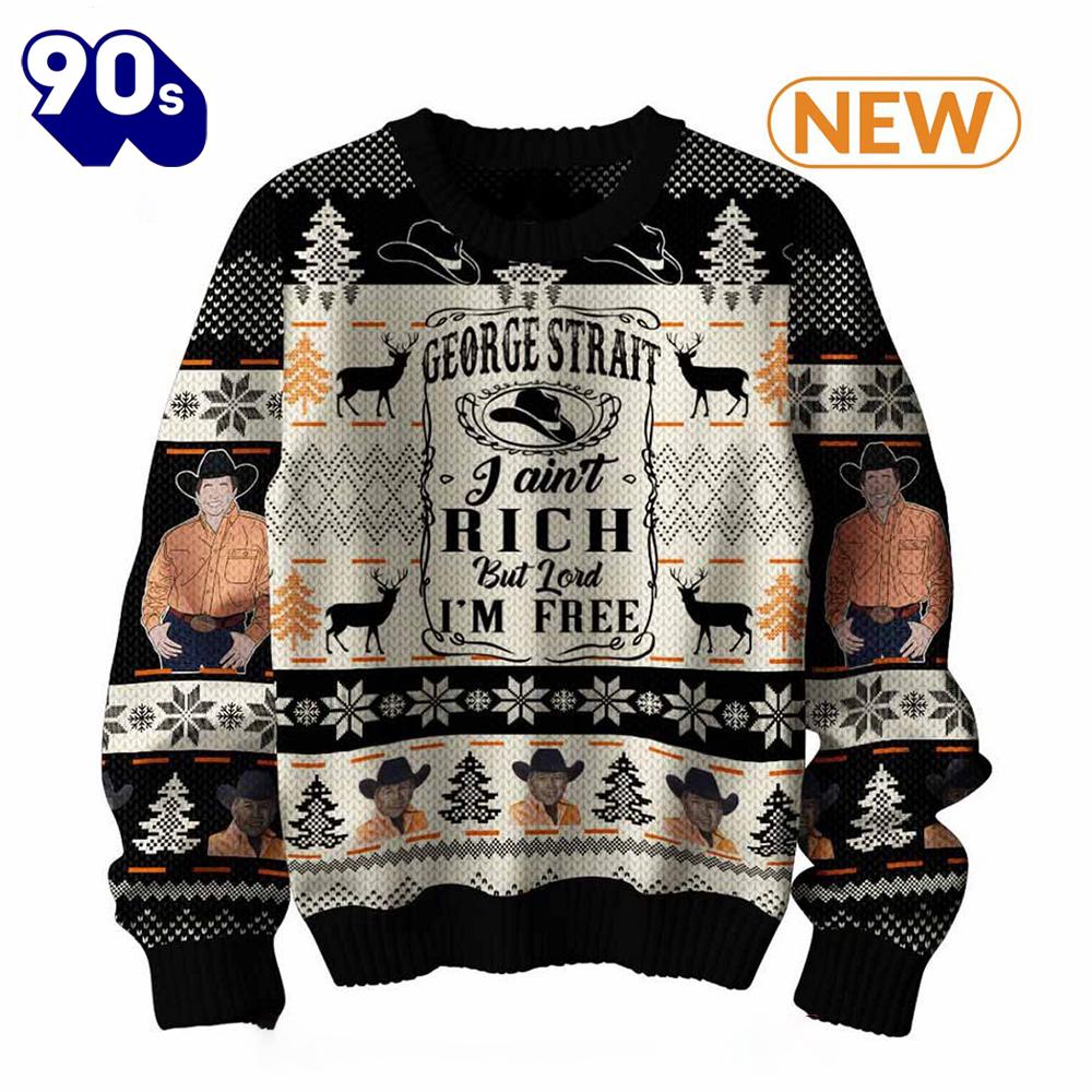 George Strait I Ain't Rich Ugly Sweater George Strait I Ain't Rich Ugly Sweater