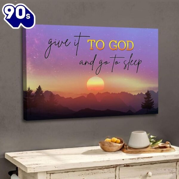 Give It To God And Go To Sleep Wall Art Canvas, Mountain Sunset Christian Wall Art