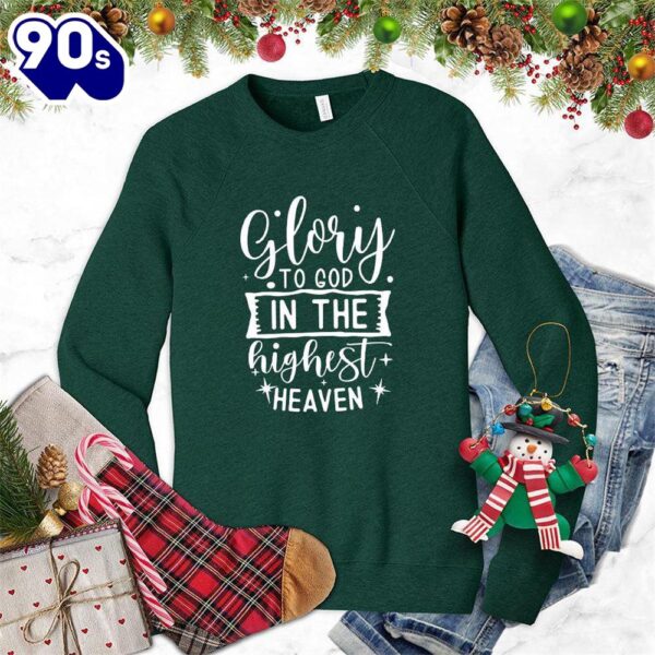 Glory To God In The Highest Heaven Sweatshirt Gift Xmas