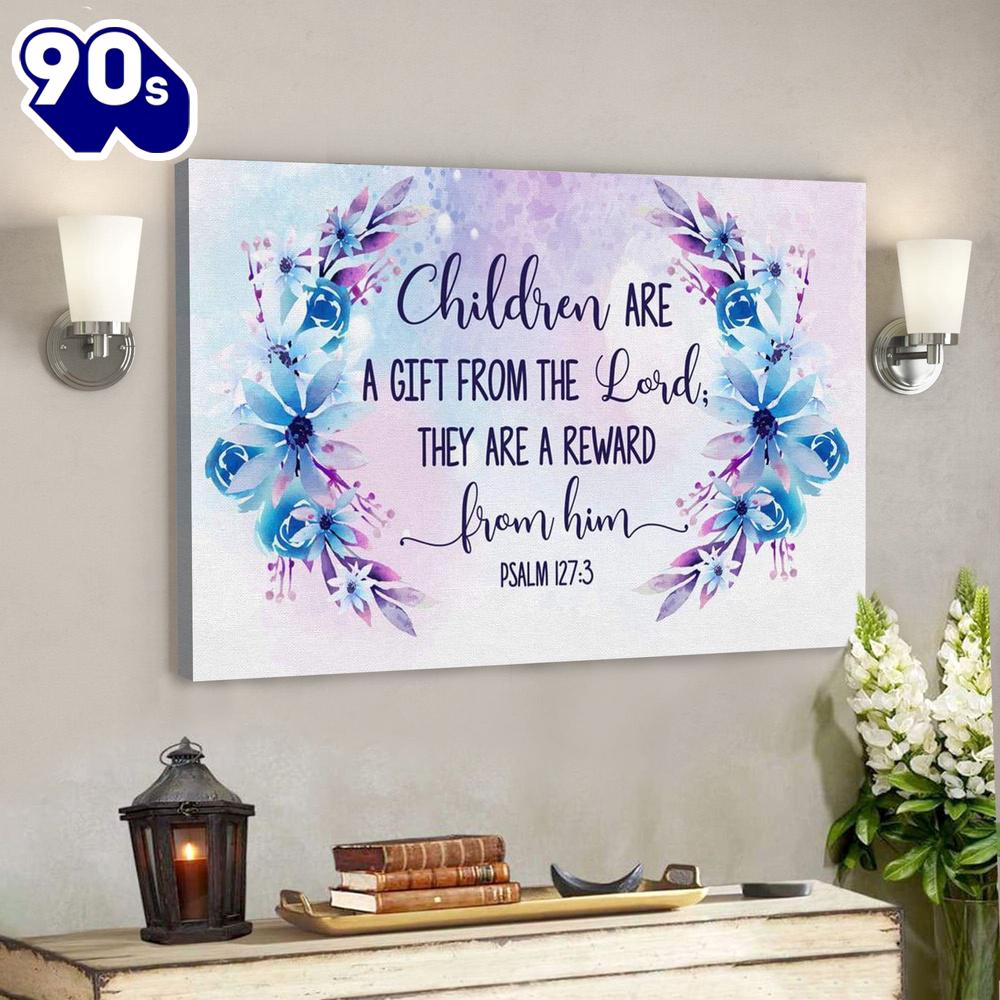 God Canvas Prints Jesus Canvas Art Psalm 1273 Children Are A Gift From The Lord Wall Art Canvas God Canvas Prints Jesus Canvas Art Psalm 1273 Children Are A Gift From The Lord Wall Art Canvas