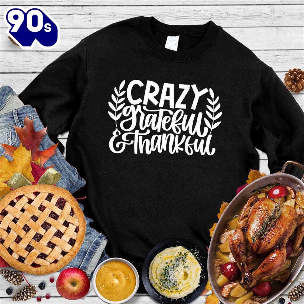 Happy Hallothanksmas Gift Funny Crazy Grateful & Thankful Version Sweatshirt For Man And Women Happy Hallothanksmas Gift Funny Crazy Grateful & Thankful Version Sweatshirt For Man And Women