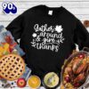 Happy Hallothanksmas Gift Funny Gather Around & Give Thanks Sweatshirt For Man And Women