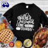 Happy Hallothanksmas Gift Funny Gather Around & Give Thanks Version Sweatshirt For Man And Women