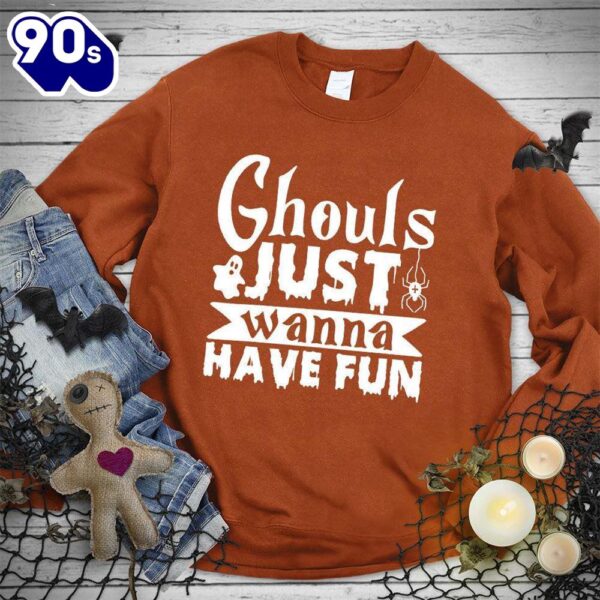 Happy Hallothanksmas Gift Funny Ghouls Just Wanna Have Fun Sweatshirt For Man And Women