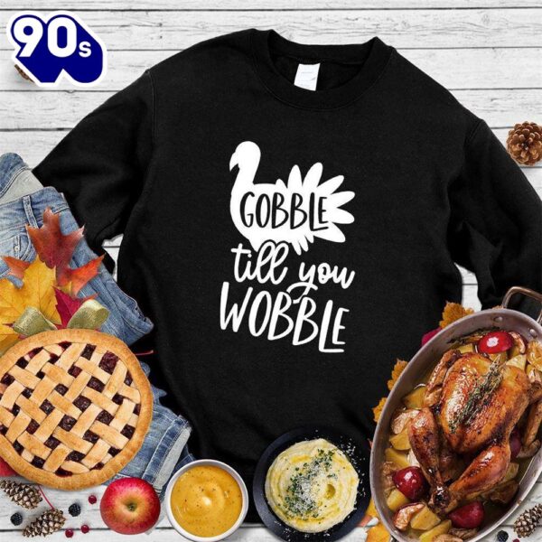 Happy Hallothanksmas Gift Funny Gobble Till You Wobble Sweatshirt For Man And Women