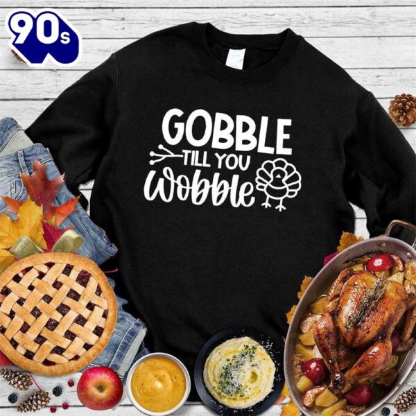 Happy Hallothanksmas Gift Funny Gobble Till You Wobble Version 3 Sweatshirt For Man And Women