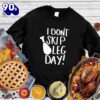 Happy Hallothanksmas Gift Funny I Don’t Skip Leg Day Sweatshirt For Man And Women