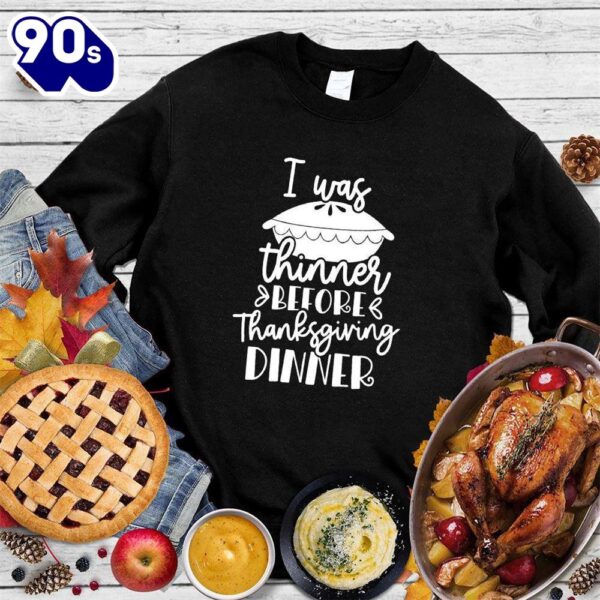 Happy Hallothanksmas Gift Funny I Was Thinner Before Thanksgiving Dinner Sweatshirt For Man And Women