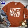 Happy Hallothanksmas Gift Funny I’m A Haunt Mess Sweatshirt For Man And Women