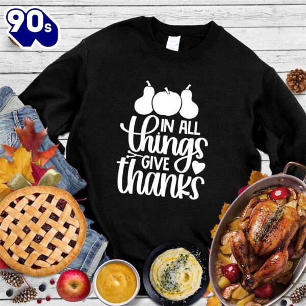 Happy Hallothanksmas Gift Funny In All Things Give Thanks Sweatshirt For Man And Women