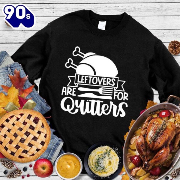 Happy Hallothanksmas Gift Funny Leftlovers Are For Quitters Sweatshirt For Man And Women