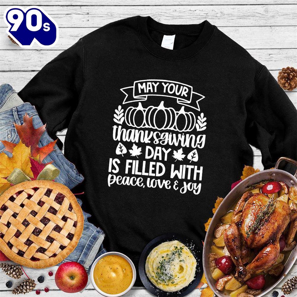 Happy Hallothanksmas Gift Funny May Your Thanksgiving Day Is Filled With Peace Love & Joy Sweatshirt For Man And Women Happy Hallothanksmas Gift Funny May Your Thanksgiving Day Is Filled With Peace Love & Joy Sweatshirt For Man And Women