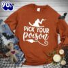 Happy Hallothanksmas Gift Funny Pick Your Poison Sweatshirt For Man And Women