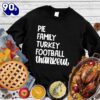 Happy Hallothanksmas Gift Funny Pie Family Turkey Football Thankful Sweatshirt For Man And Women