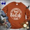 Happy Hallothanksmas Gift Funny Proud Member Of The Bad Witch Club Sweatshirt For Man And Women