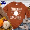 Happy Hallothanksmas Gift Funny Retirement Only Means New Adventure Sweatshirt For Man And Women