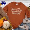 Happy Hallothanksmas Gift Funny Sisters Trip Cheaper Than Therapy Sweatshirt For Man And Women