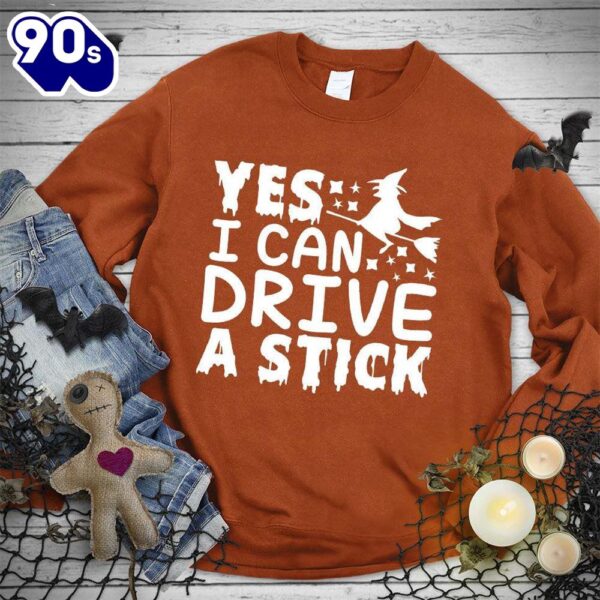 Happy Hallothanksmas Gift Funny Yes I Can Drive A Stick Sweatshirt For Man And Women