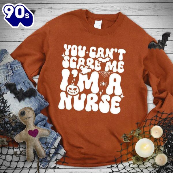 Happy Hallothanksmas Gift Funny You Can’t Scare Me I’m A Nurse Sweatshirt For Man And Women