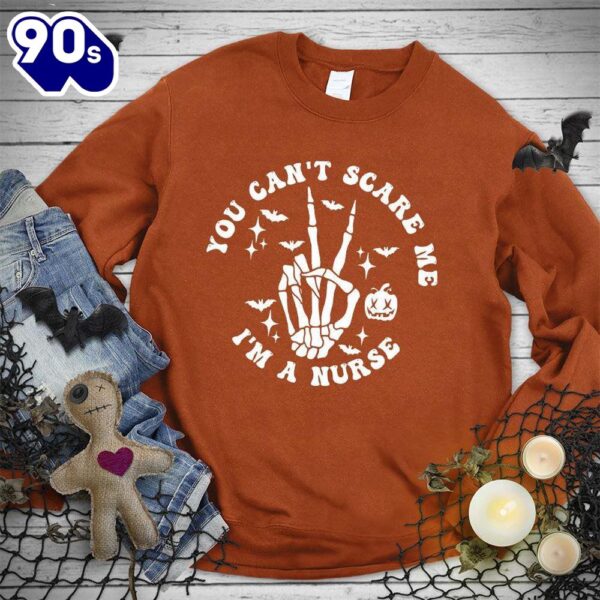 Happy Hallothanksmas Gift Funny You Can’t Scare Me I’m A Nurse Version Sweatshirt For Man And Women