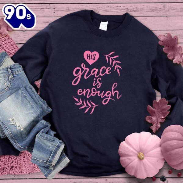His Grace Is Enough Sweatshirt Pink Edition  For Women