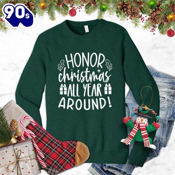 Honor Christmas All Year Around Sweatshirt , Happy HalloThanksMas Shirt