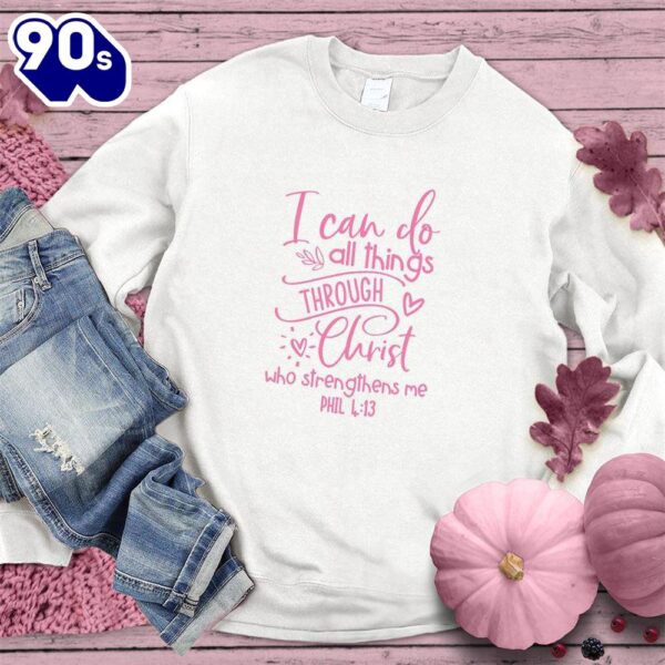 I Can Do All Things Sweatshirt Pink Edition  For Women