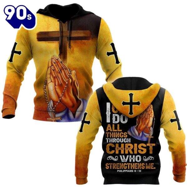 I Can Do All Things Through Christ God 3D Hoodie