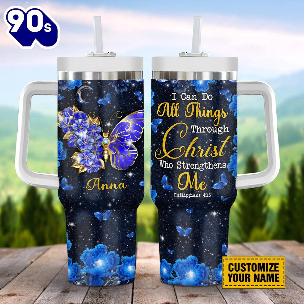Christian I Can Do All Things Through Christ Who Strengthens Me Butterfly Customized, Stanley Tumbler 40oz Christian I Can Do All Things Through Christ Who Strengthens Me Butterfly Customized, Stanley Tumbler 40oz