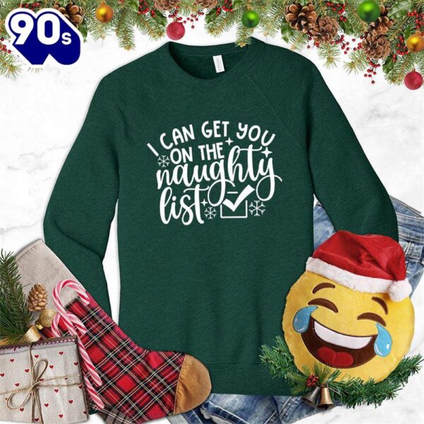 I Can Get You On The Naughty List Sweatshirt , Happy HalloThanksMas Shirt