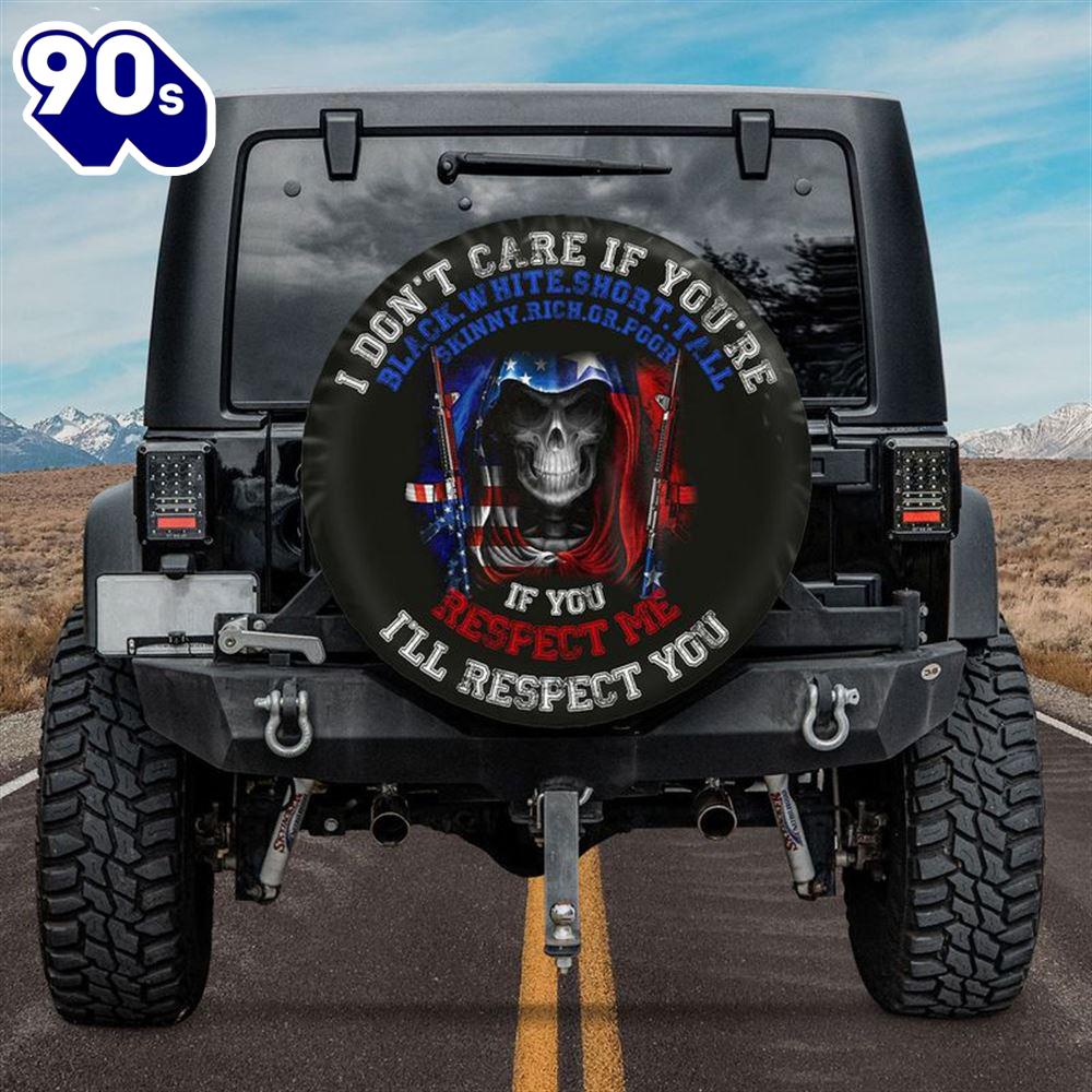 I Don't Care If You're I'll Respect You Reaper America Texas Spare Tire Cover I Don't Care If You're I'll Respect You Reaper America Texas Spare Tire Cover