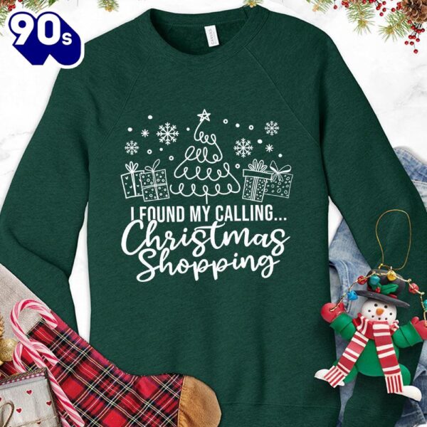 I Found My Calling Christmas Shopping Version 1 Sweatshirt , Happy HalloThanksMas Shirt
