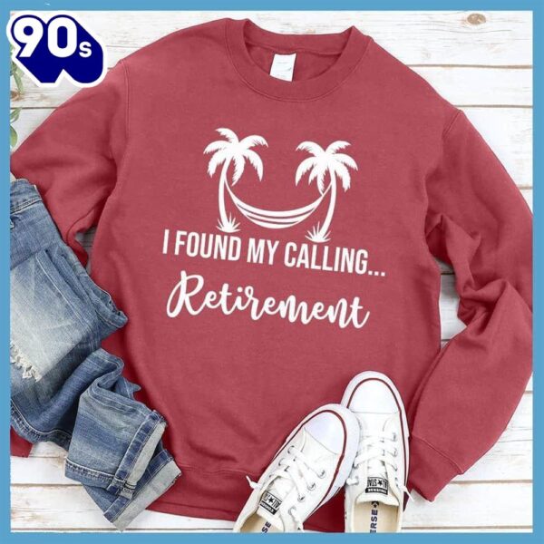 I Found My Calling… Retirement Sweatshirt , Happy HalloThanksMas Shirt