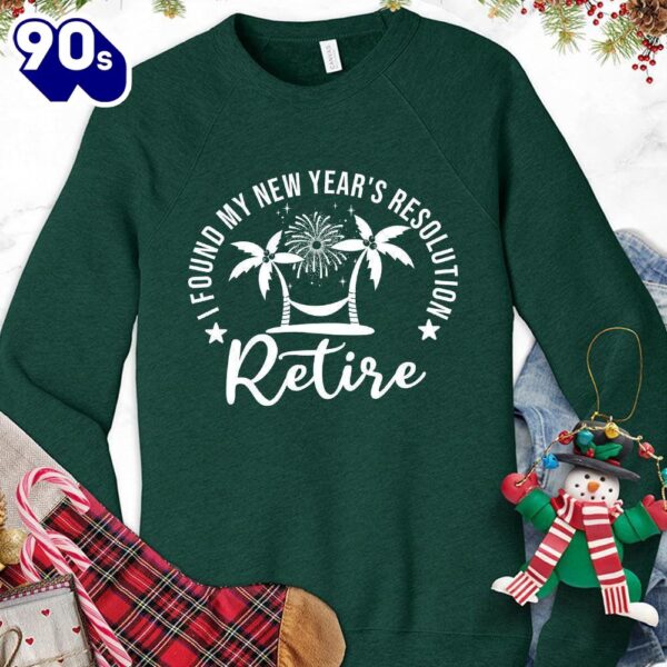 I Found My New Year’s Resolution Retire Version 2 Sweatshirt , Happy HalloThanksMas Shirt