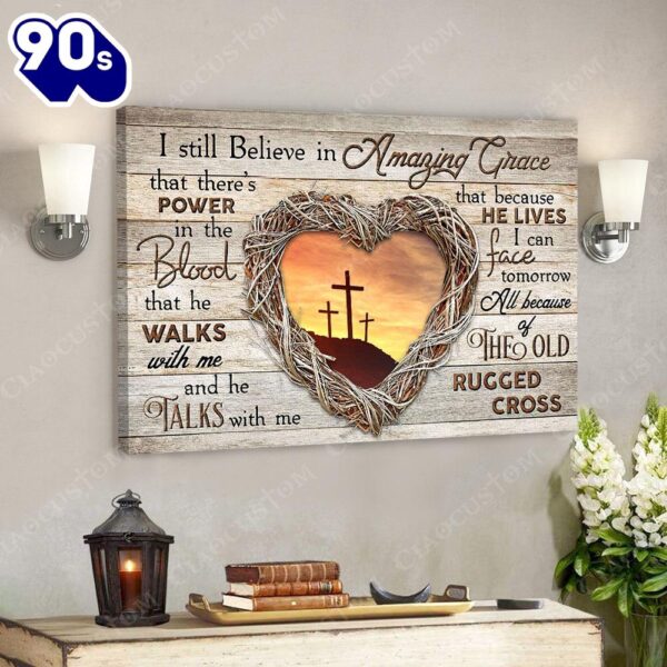I Sill Believe In Amzing Grace 22 – Jesus Christ Poster – Jesus Poster – Jesus Canvas  Gift For Christmas