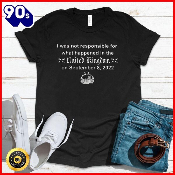 Halloween 2025  I Wasn’t Responsible For What Happened In The United Kingdom T-Shirt