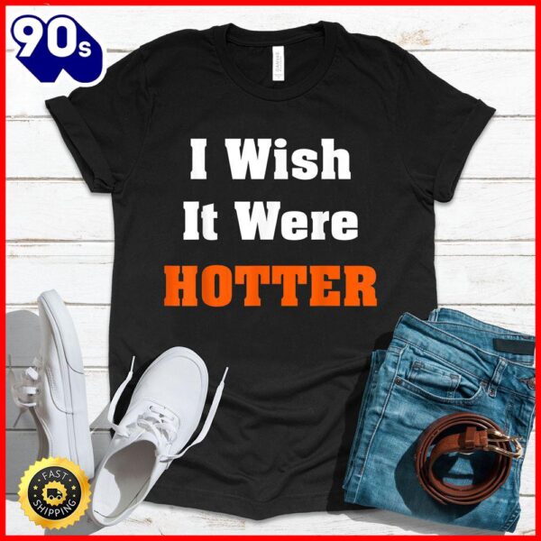 Halloween 2025  I Wish It Were Hotter T-Shirt