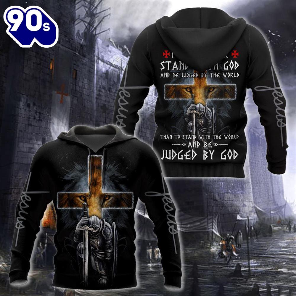 I Would Rather Stand With God And Be Judged By The World God 3D Hoodie I Would Rather Stand With God And Be Judged By The World God 3D Hoodie