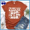 I’m Not Like Regular Mom I’m A Dog Mom Retro T-Shirt Gift Mom