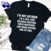 I’m Not Retired I’m A Full-Time Walking Partner T-Shirt Gift Mom