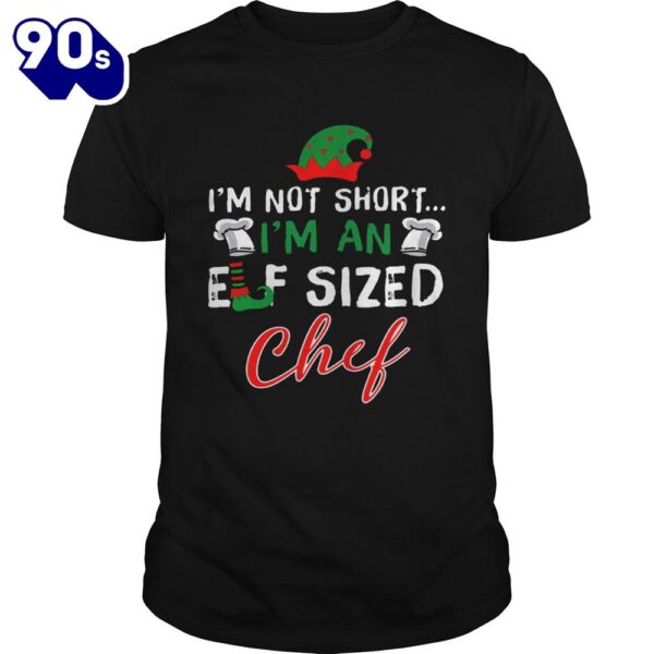 Im Not Short Im An Elf Sized Chef Shirt Gift Xmas