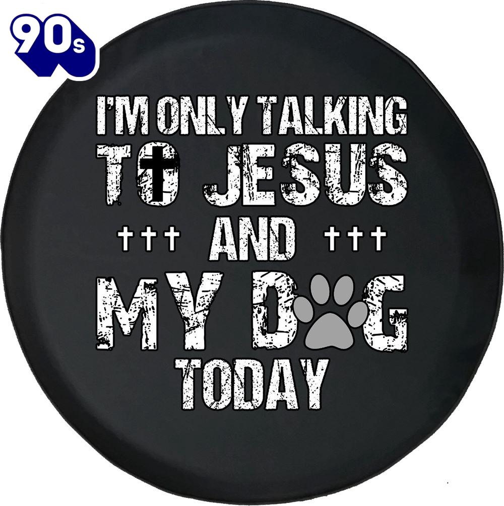 I'm Only Talking To Jesus Today Dog Paw Spare Tire Cover - Christian Tire Cover Car Decor I'm Only Talking To Jesus Today Dog Paw Spare Tire Cover - Christian Tire Cover Car Decor