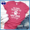 I’m Only Talking To My Dog Today T-Shirt Gift Mom