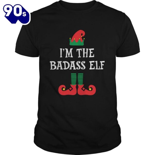 Im The Badass Elf Matching Family Group Christmas Shirt Gift Xmas