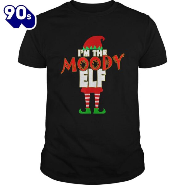 Im The Moody Elf Christmas Matching Elves Family Group Shirt Gift Xmas