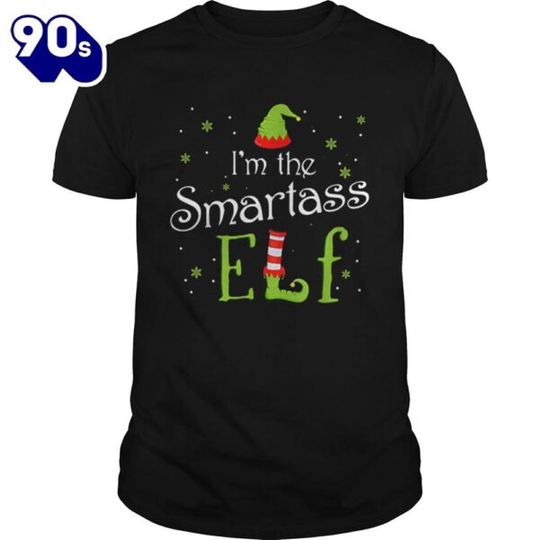 Im The Smartass Elf Christmas Gift Idea Xmas Family Shirt Gift Xmas