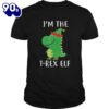 Im The T Rex Elf Matching Family Group Christmas Cute Shirt Gift Xmas