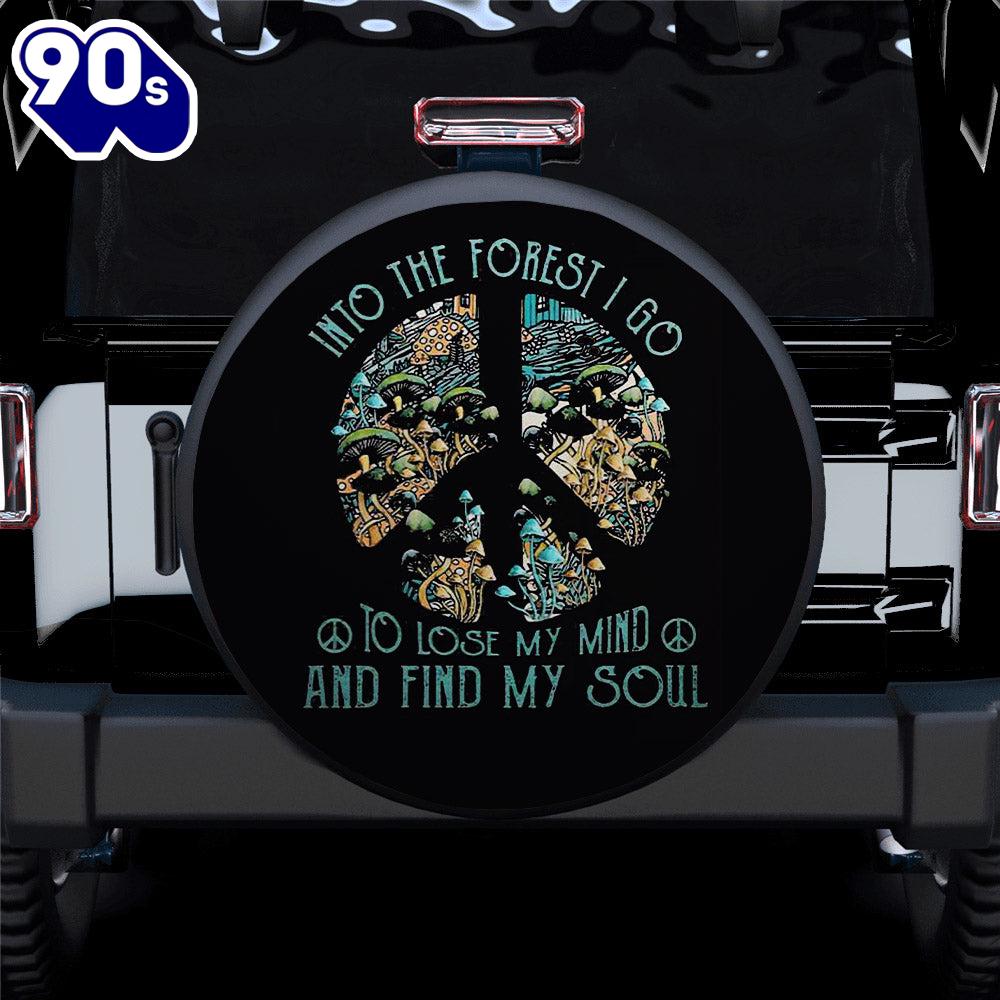 Hippie Tire Covers Into The Forest I Go To Lose My Mind And Find My Soul Hippie Car Spare Tire Covers Gift For Campers Hippie Tire Covers Into The Forest I Go To Lose My Mind And Find My Soul Hippie Car Spare Tire Covers Gift For Campers