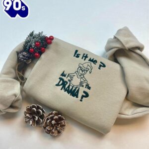 Is It Me Am I The Drama Funny Grinch Embroidered Sweatshirt Inspired Crewneck Sweatshirt  Gift Xmas