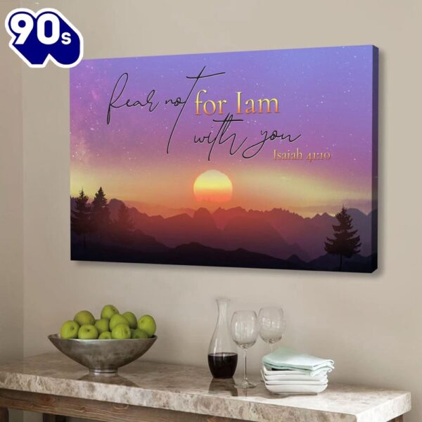 Isaiah 4110 Fear Not For I Am With You Mountain Wall Art Canvas Print , Christian Gifts Christmas